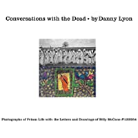 Conversations with the dead. Photographs of prison life with the letters and drawings of Billy McCun: Photographs of…